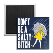 Don't Be a Salty Bitch Fridge Magnet - True Jersey