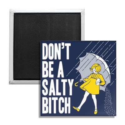 Don't Be a Salty Bitch Fridge Magnet - True Jersey
