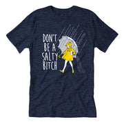 Don't Be a Salty Bitch T-Shirt - True Jersey