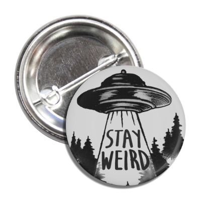 Stay Weird Button - True Jersey