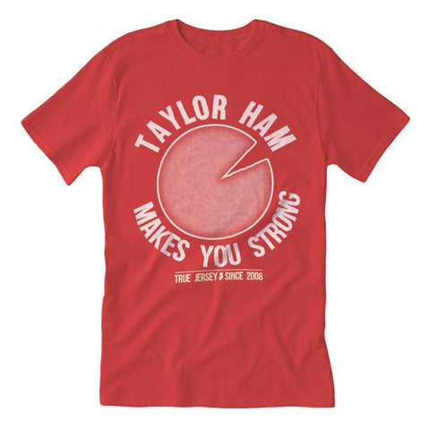 Taylor Ham Makes You Strong Guys Shirt - True Jersey